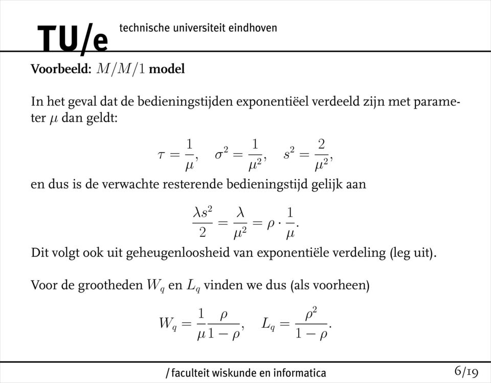 bedieningstijd gelijk aan λs 2 2 = λ µ 2 = ρ 1 µ.