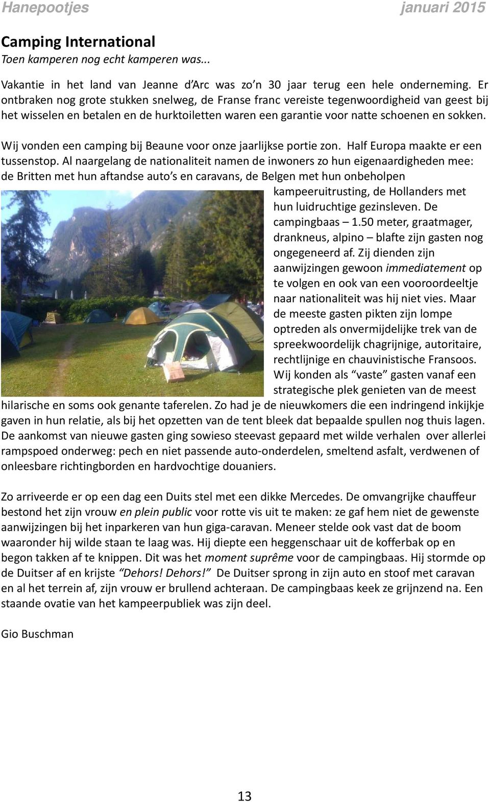 Wij vonden een camping bij Beaune voor onze jaarlijkse portie zon. Half Europa maakte er een tussenstop.