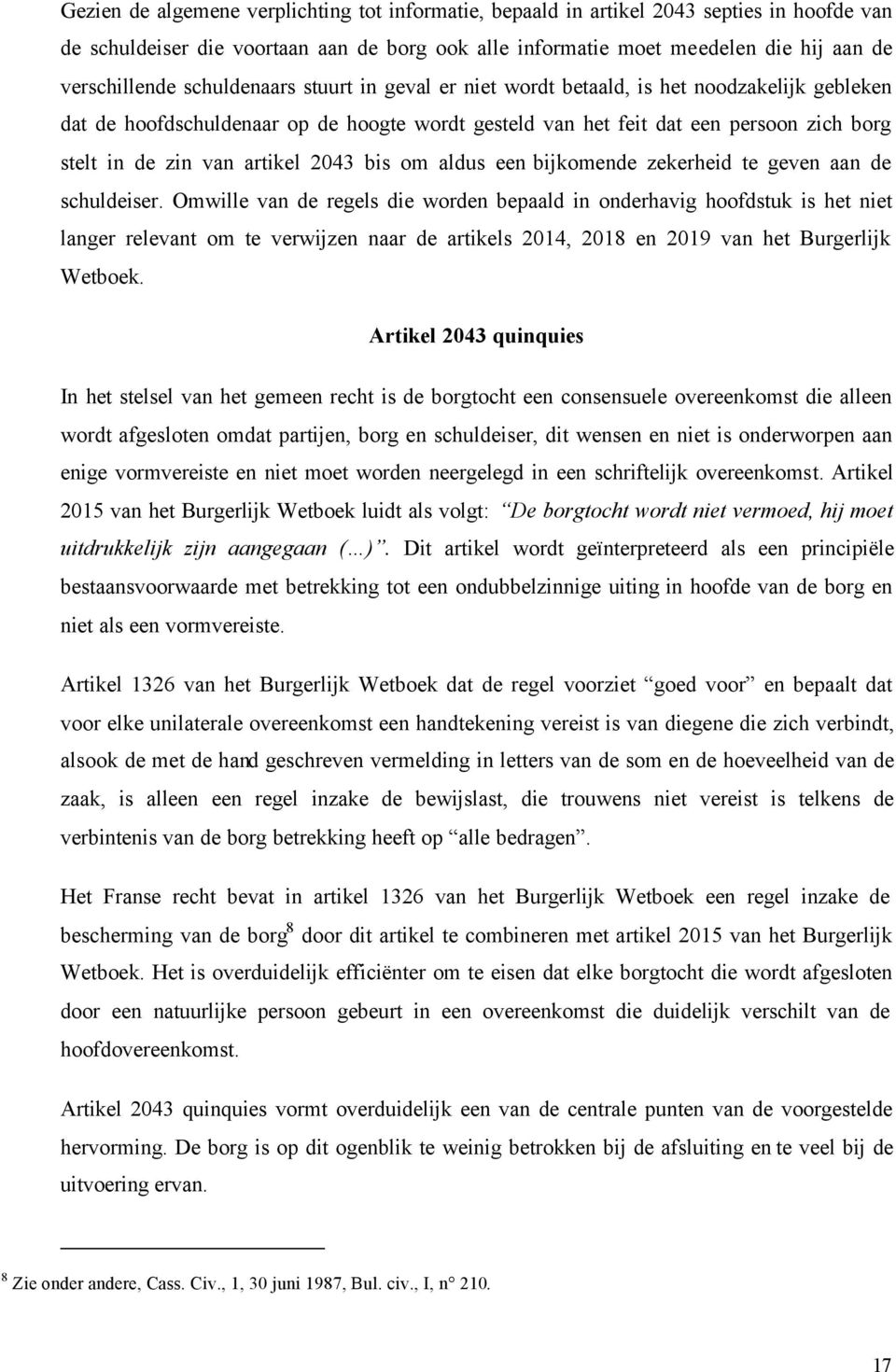 2043 bis om aldus een bijkomende zekerheid te geven aan de schuldeiser.