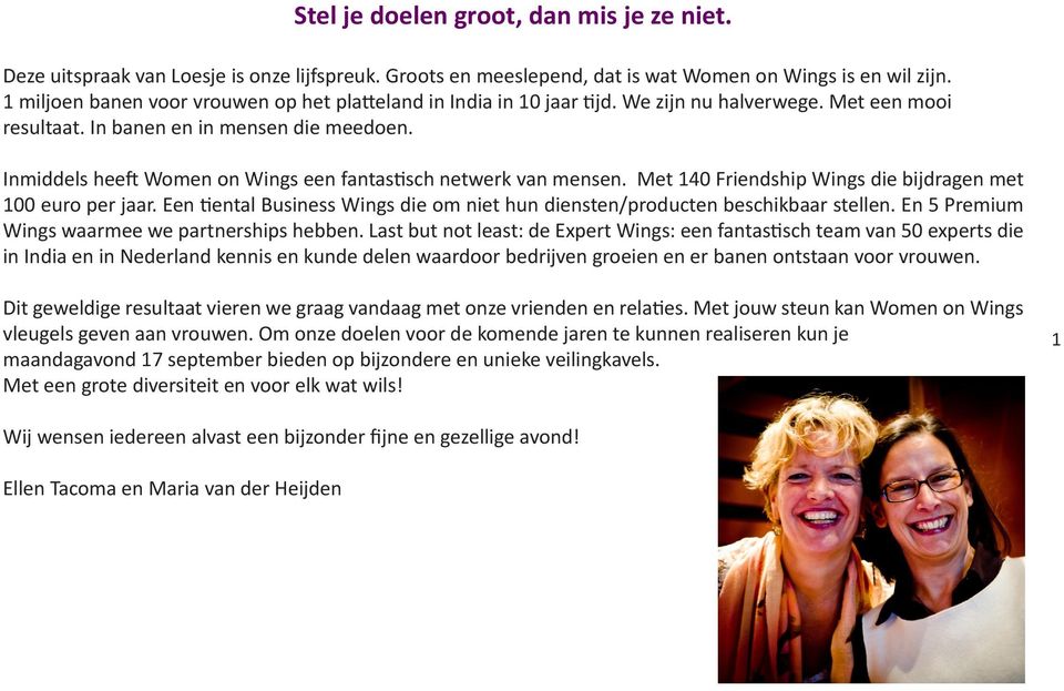 Inmiddels heeft Women on Wings een fantastisch netwerk van mensen. Met 140 Friendship Wings die bijdragen met 100 euro per jaar.