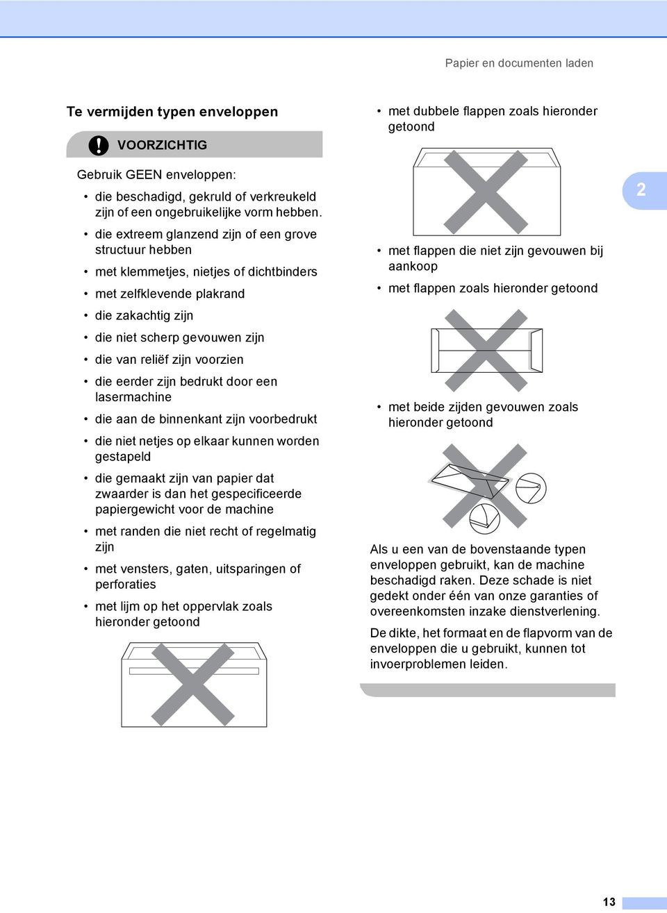 die eerder zijn bedrukt door een lasermachine die aan de binnenkant zijn voorbedrukt die niet netjes op elkaar kunnen worden gestapeld die gemaakt zijn van papier dat zwaarder is dan het