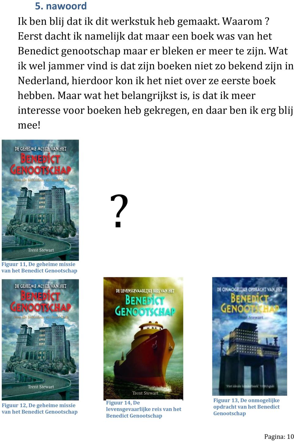 Wat ik wel jammer vind is dat zijn boeken niet zo bekend zijn in Nederland, hierdoor kon ik het niet over ze eerste boek hebben.