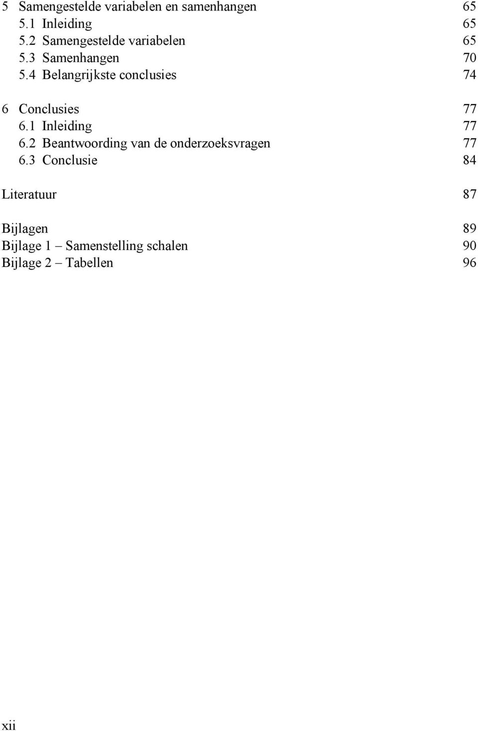 4 Belangrijkste conclusies 74 6 Conclusies 77 6.1 Inleiding 77 6.