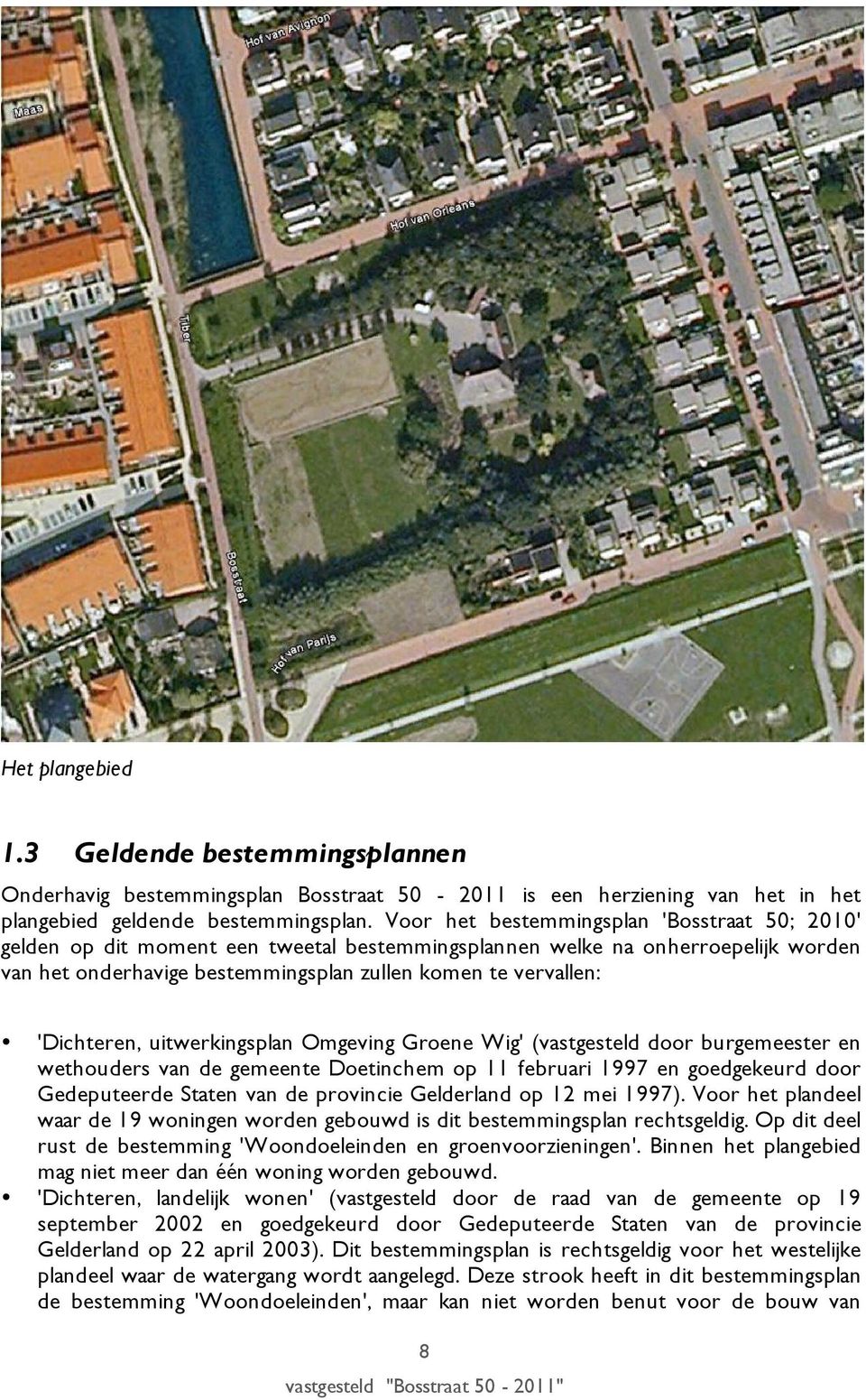 'Dichteren, uitwerkingsplan Omgeving Groene Wig' (vastgesteld door burgemeester en wethouders van de gemeente Doetinchem op 11 februari 1997 en goedgekeurd door Gedeputeerde Staten van de provincie