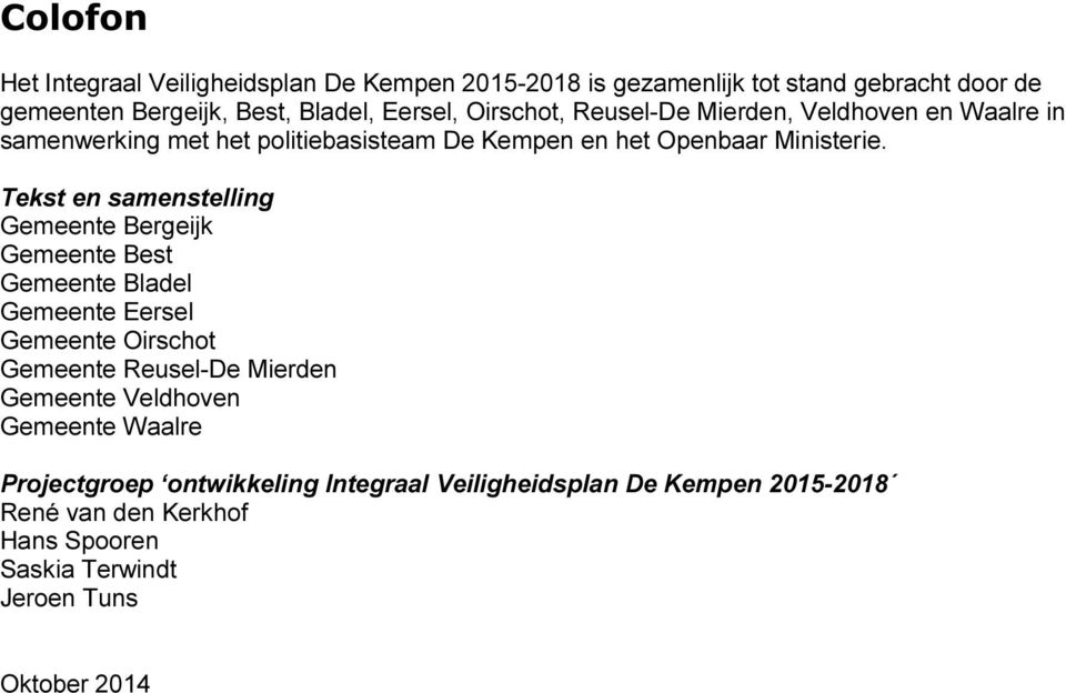 Tekst en samenstelling Gemeente Bergeijk Gemeente Best Gemeente Bladel Gemeente Eersel Gemeente Oirschot Gemeente Reusel-De Mierden Gemeente