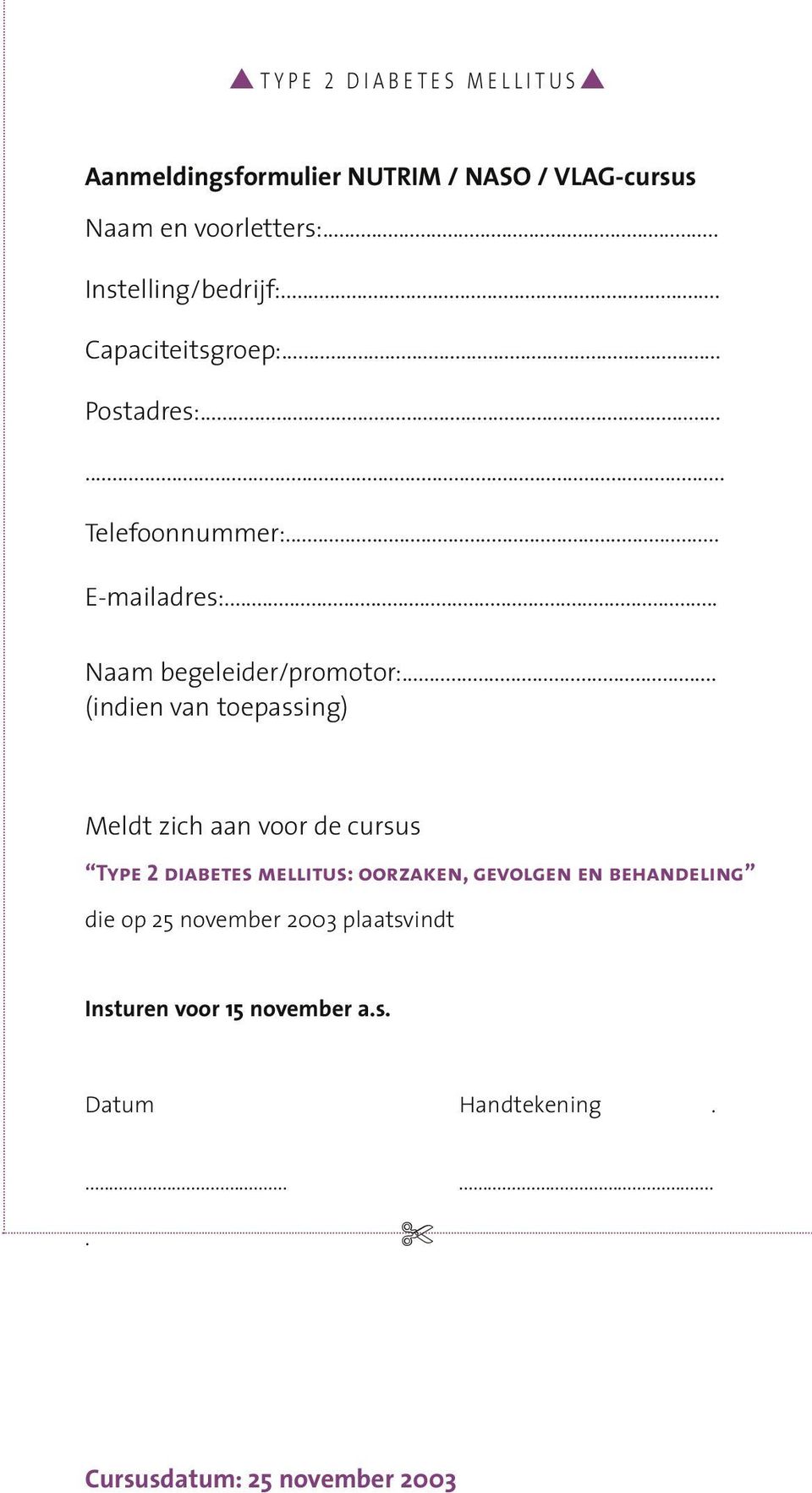 .. (indien van toepassing) Meldt zich aan voor de cursus Type 2 diabetes mellitus: oorzaken, gevolgen en