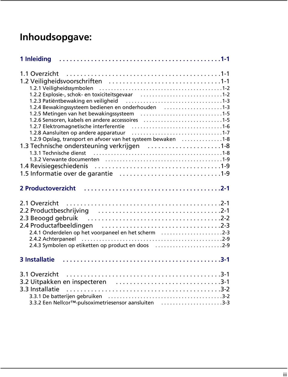 ...................1-3 1.2.5 Metingen van het bewakingssysteem............................1-5 1.2.6 Sensoren, kabels en andere accessoires...........................1-5 1.2.7 Elektromagnetische interferentie.