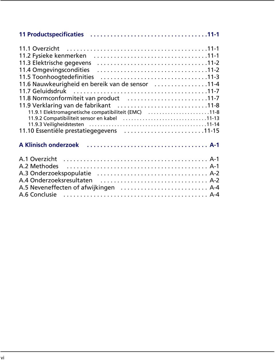 6 Nauwkeurigheid en bereik van de sensor................11-4 11.7 Geluidsdruk........................................11-7 11.8 Normconformiteit van product........................11-7 11.9 Verklaring van de fabrikant.