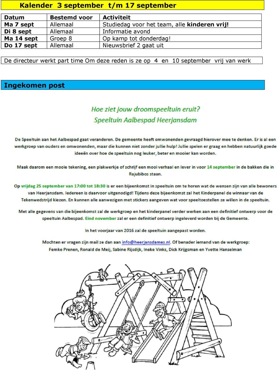 Di 8 sept Allemaal Informatie avond Ma 14 sept Groep 8 Op kamp tot donderdag!