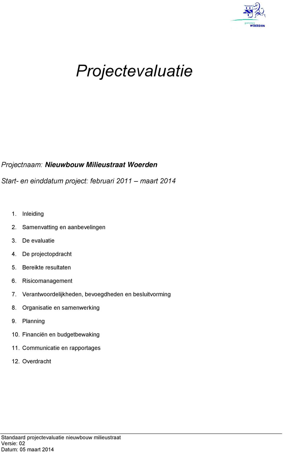 Verantwoordelijkheden, bevoegdheden en besluitvorming 8. Organisatie en samenwerking 9. Planning 10.