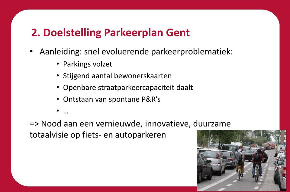 Openbare straatparkeercapaciteit daalt Ontstaan van spontane P&R s =>