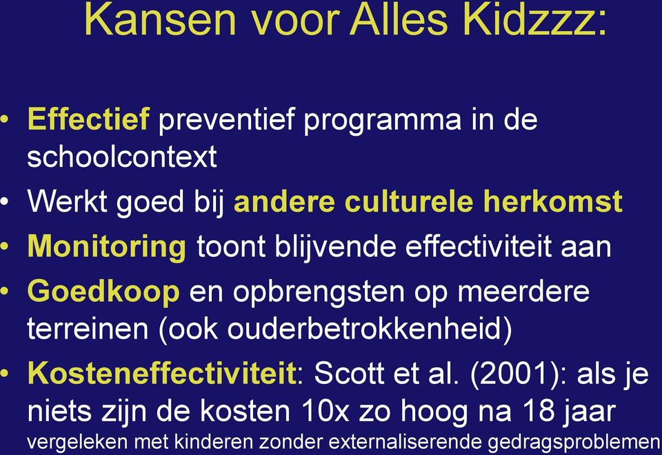 meerdere terreinen (ook ouderbetrokkenheid) Kosteneffectiviteit: Scott et al.