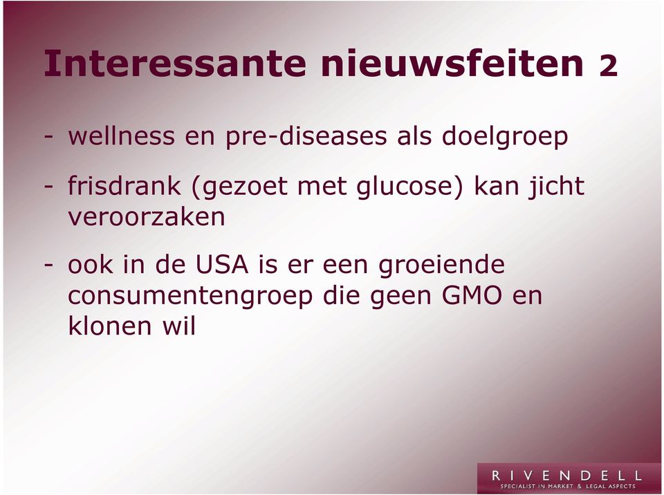 glucose) kan jicht veroorzaken - ook in de USA is