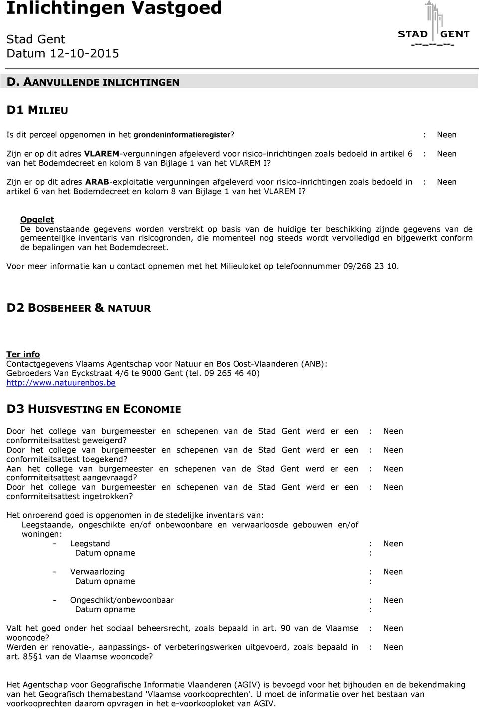 Zijn er op dit adres ARAB-exploitatie vergunningen afgeleverd voor risico-inrichtingen zoals bedoeld in artikel 6 van het Bodemdecreet en kolom 8 van Bijlage 1 van het VLAREM I?