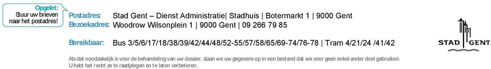 09 266 79 85 Bereikbaar: Bus 3561718383942444852-5557586569-7476-78 Tram 42124 4142 Als dat noodzakelijk is