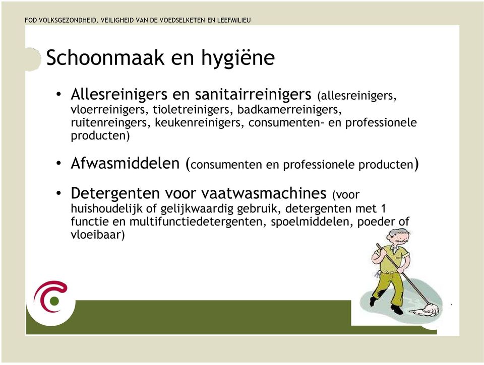 producten) Afwasmiddelen (consumenten en professionele producten) Detergenten voor vaatwasmachines (voor