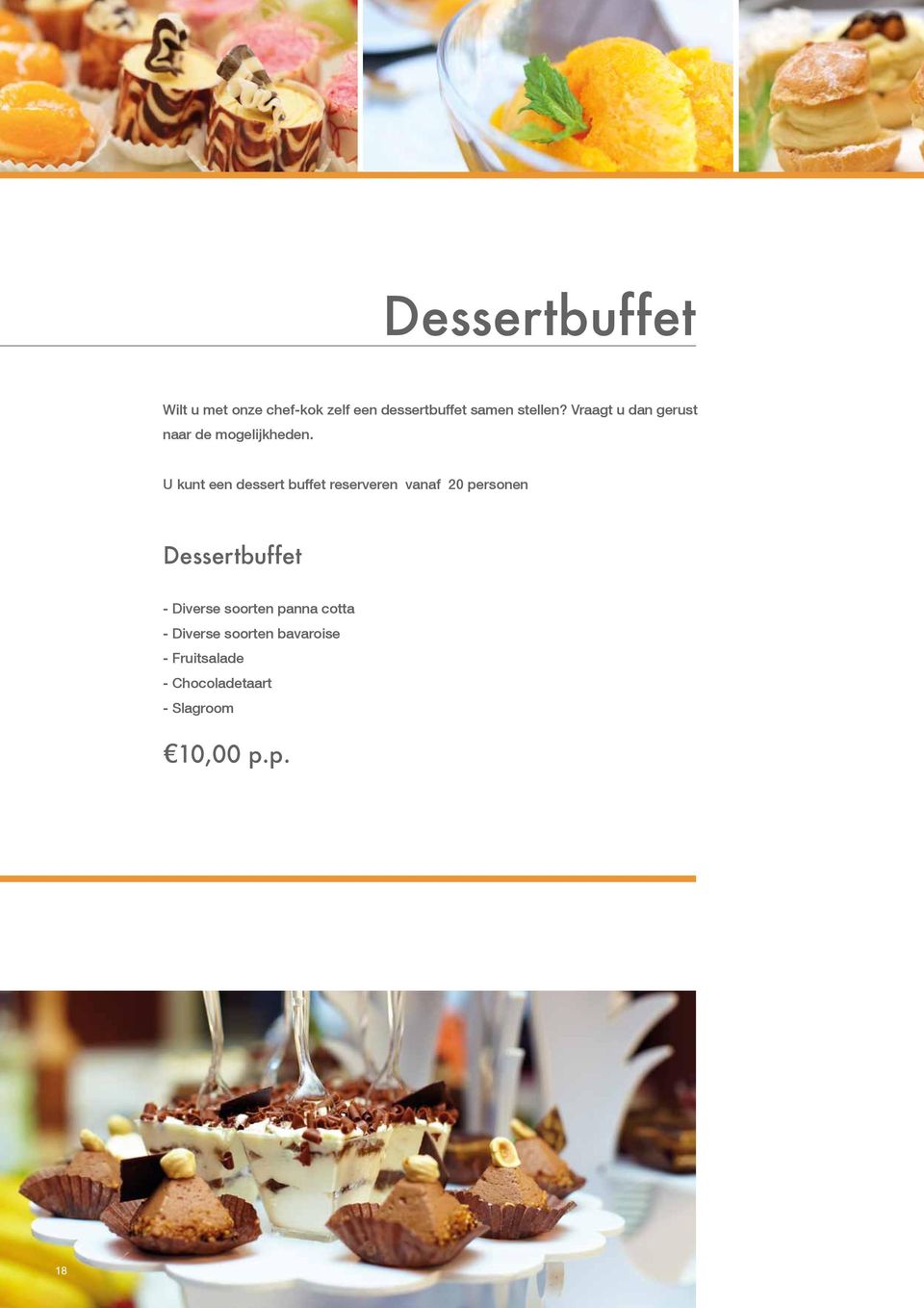 U kunt een dessert buffet reserveren vanaf 20 personen Dessertbuffet -
