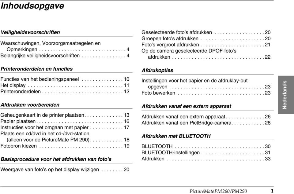 ................................ 22 Printeronderdelen en functies Functies van het bedieningspaneel............... 10 Het display.................................. 11 Printeronderdelen.