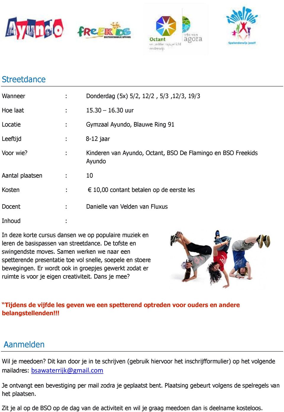 korte cursus dansen we op populaire muziek en leren de basispassen van streetdance. De tofste en swingendste moves.