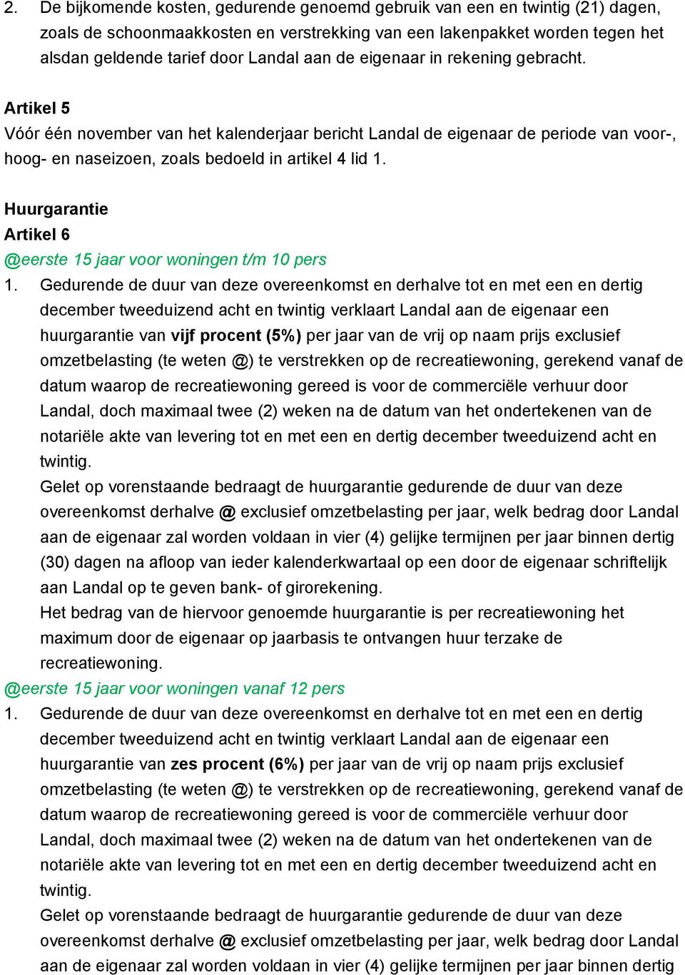 Huurgarantie Artikel 6 @eerste 15 jaar voor woningen t/m 10 pers 1.