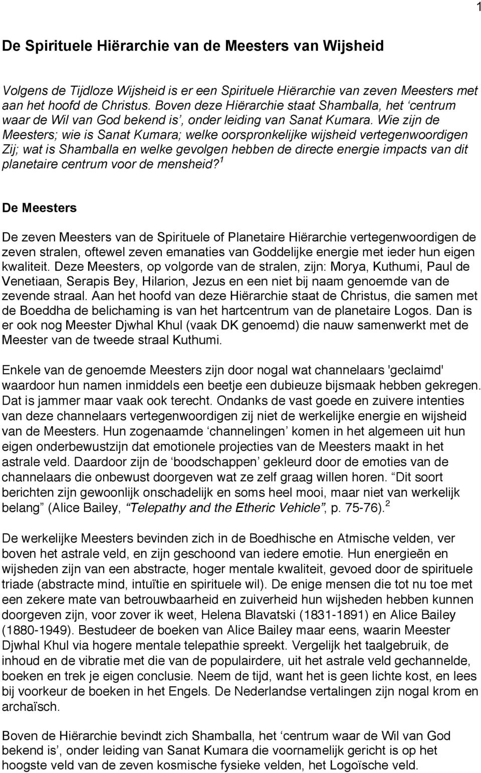 Wie zijn de Meesters; wie is Sanat Kumara; welke oorspronkelijke wijsheid vertegenwoordigen Zij; wat is Shamballa en welke gevolgen hebben de directe energie impacts van dit planetaire centrum voor