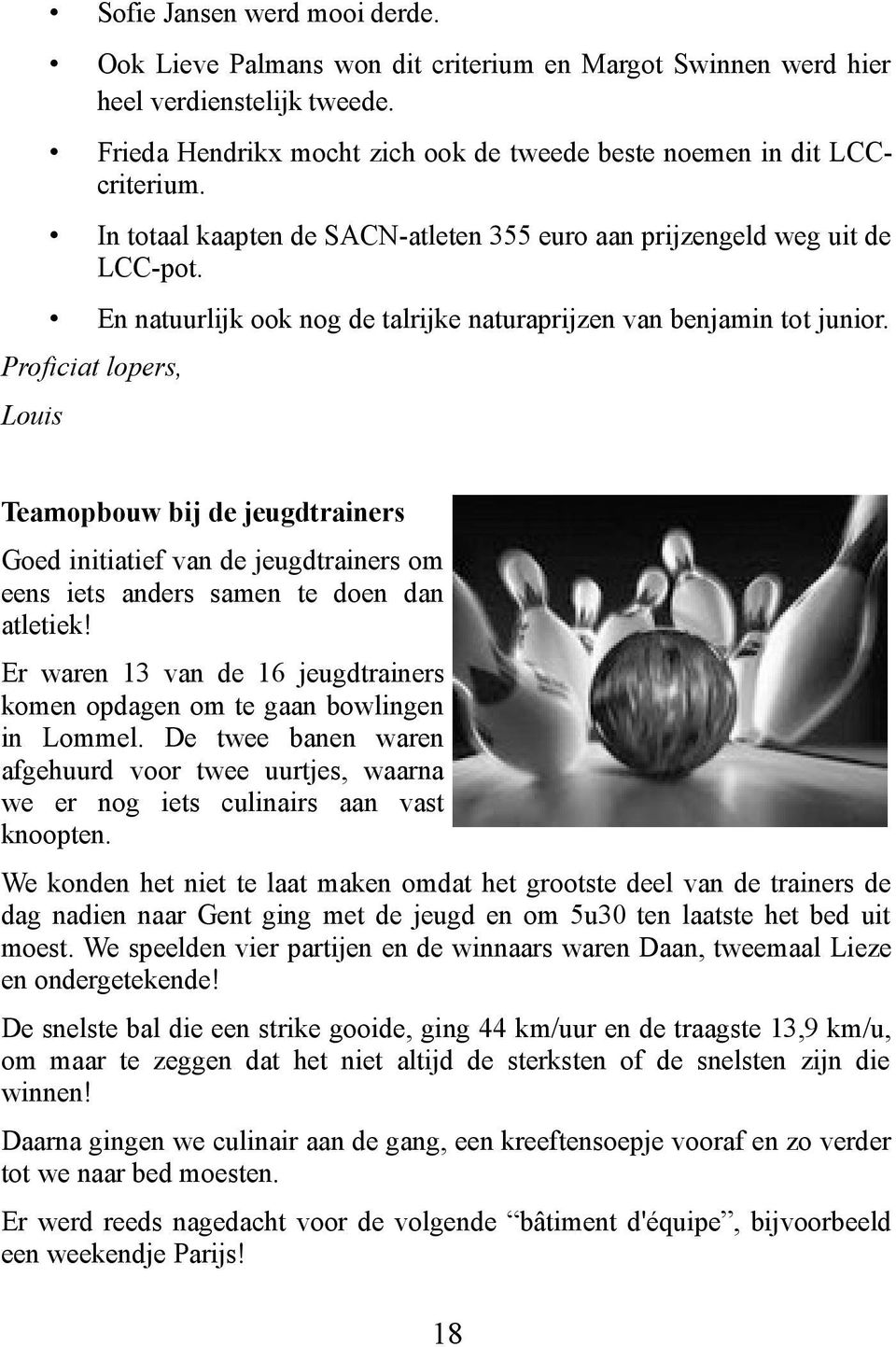 Proficiat lopers, Louis Teamopbouw bij de jeugdtrainers Goed initiatief van de jeugdtrainers om eens iets anders samen te doen dan atletiek!