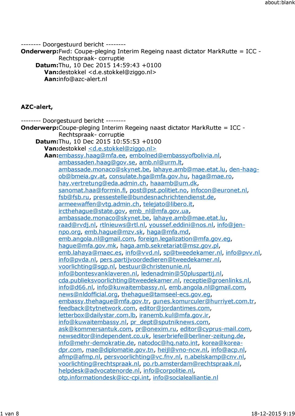 nl AZC-alert, -------- Doorgestuurd bericht -------- Onderwerp:Coupe-pleging Interim Regeing naast dictator MarkRutte = ICC - Rechtspraak- corruptie Datum:Thu, 10 Dec 2015 10:55:53 +0100