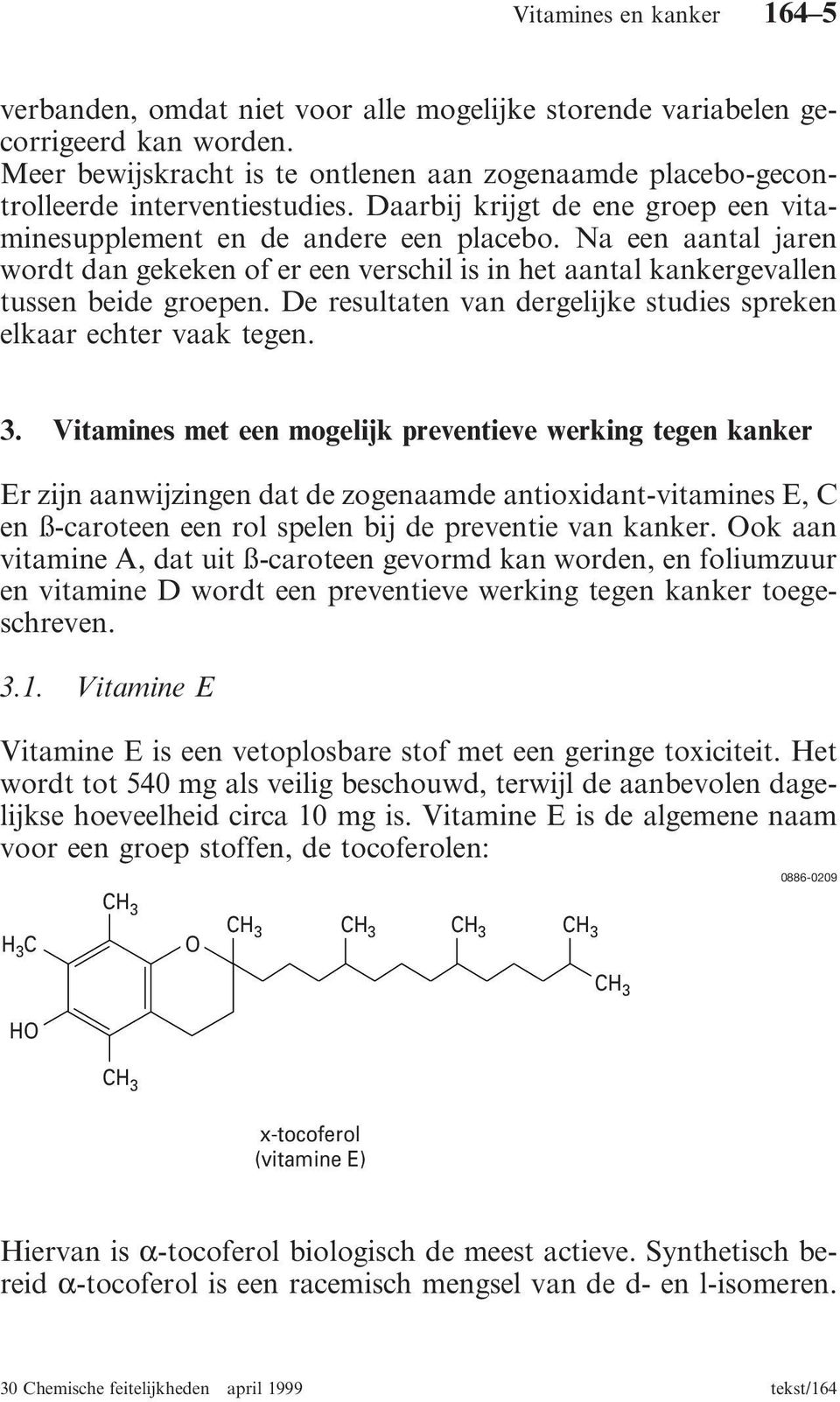 De resultaten van dergelijke studies spreken elkaar echter vaak tegen. 3.