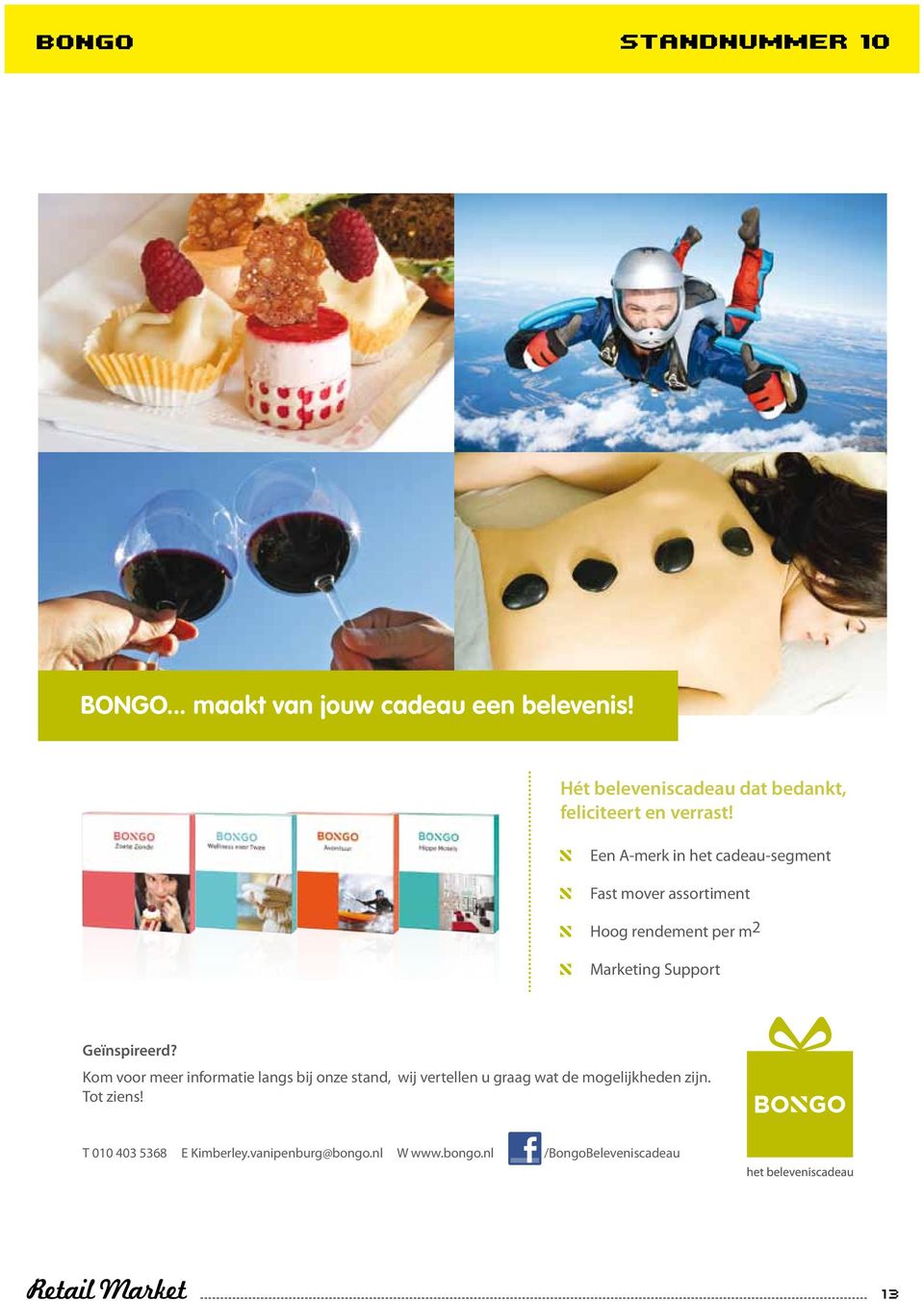 Een A-merk in het cadeau-segment Fast mover assortiment Hoog rendement per m 2 Marketing Support