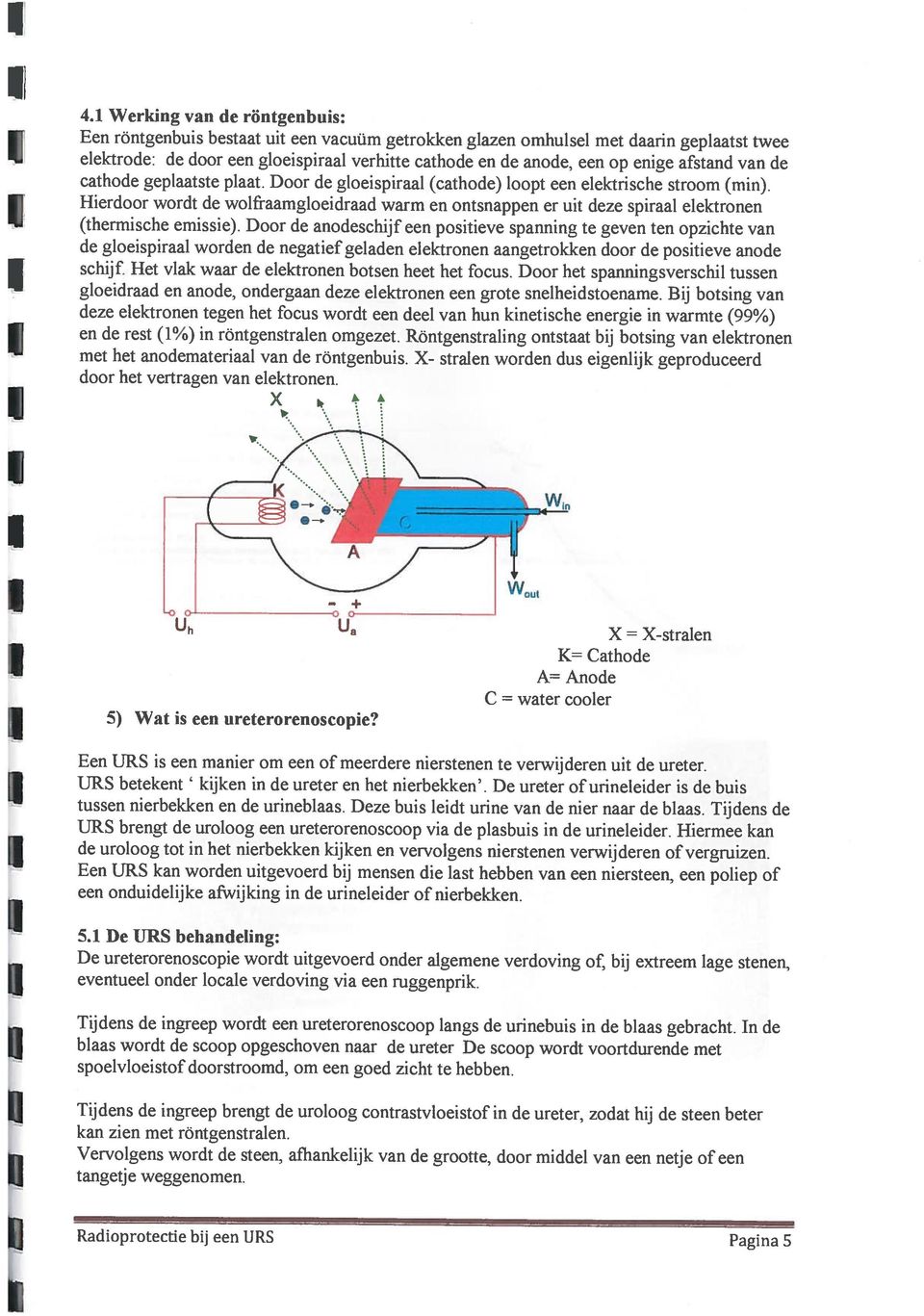 elektrode: de door een gloeispiraal verhitte cathode en de anode, een op enige afstand van de Hierdoor wordt de wolfraamgloeidraad warm en ontsnappen er uit deze spiraal elektronen (thermische