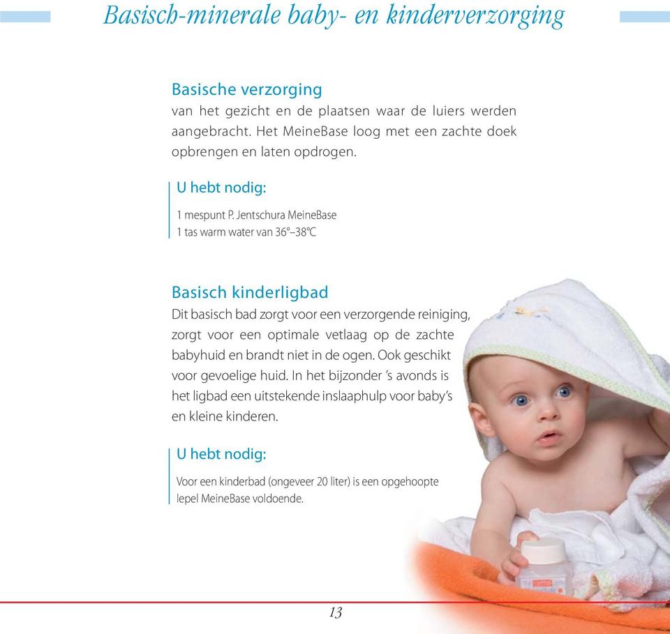 Jentschura MeineBase 1 tas warm water van 36 38 C Basisch kinderligbad Dit basisch bad zorgt voor een verzorgende reiniging, zorgt voor een optimale vetlaag op de