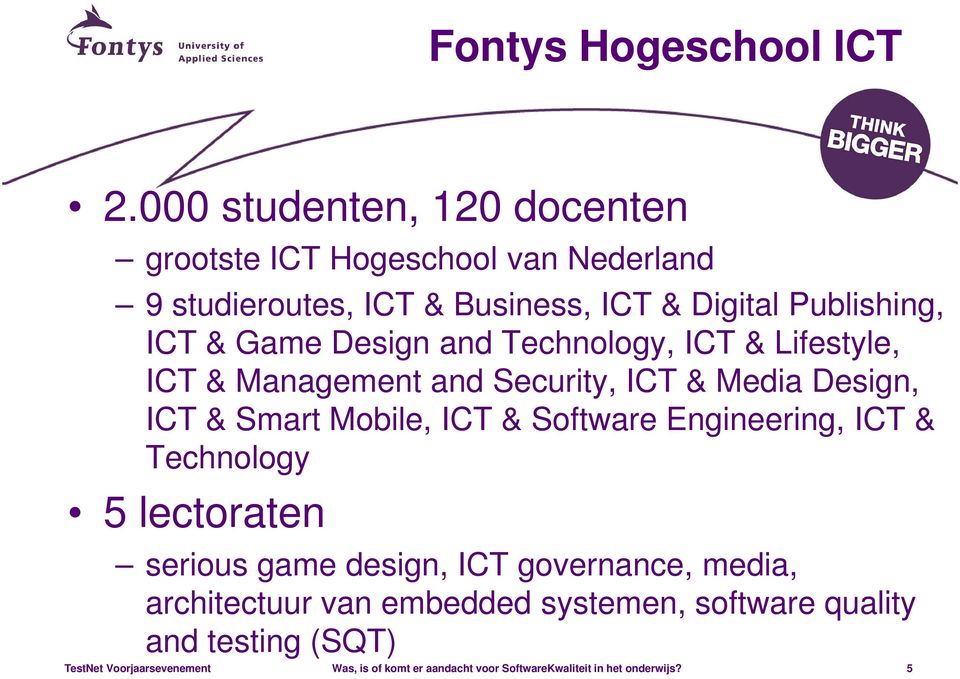 Digital Publishing, ICT & Game Design and Technology, ICT & Lifestyle, ICT & Management and Security, ICT &