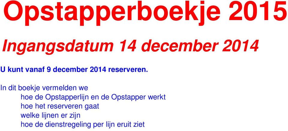 In dit boekje vermelden we hoe de Opstapperlijn en de