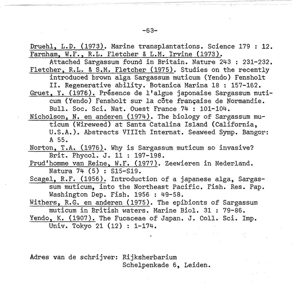 Presence de 1'algue japonaise Sargassum muticum (Yendo) Fensholt sur la côte française de Normandie. Bull. Soc. Sei. Nat. Ouest France 74 : 101-104. Nicholson, N. en anderen (1974).