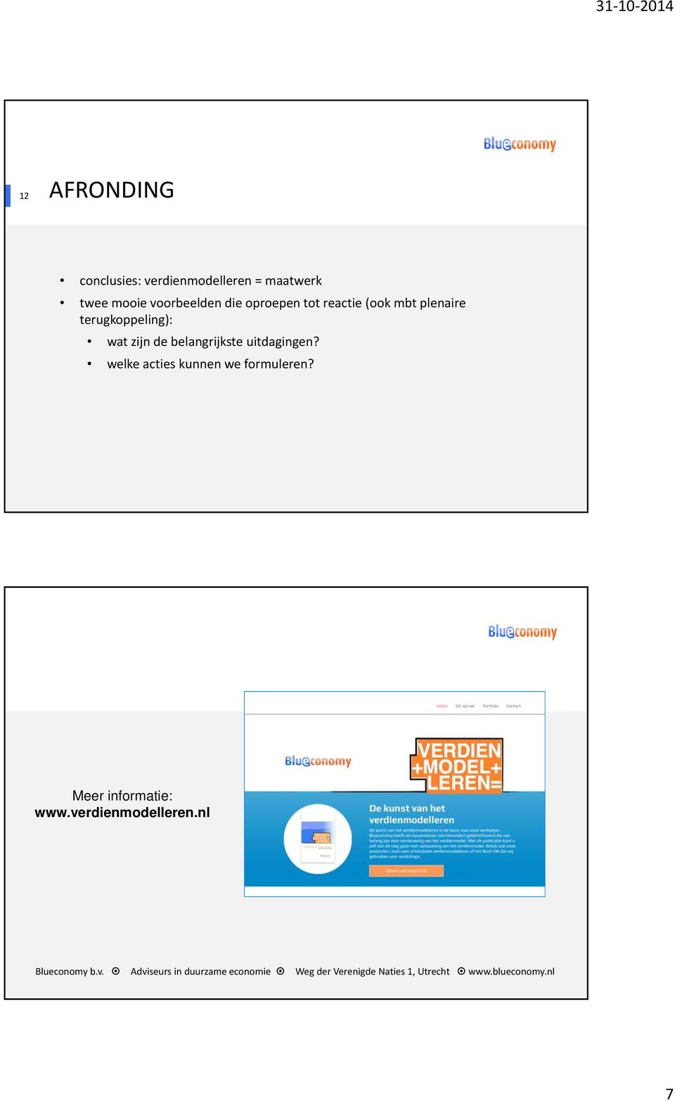 uitdagingen? welke acties kunnen we formuleren? Meer informatie: www.verdienmodelleren.