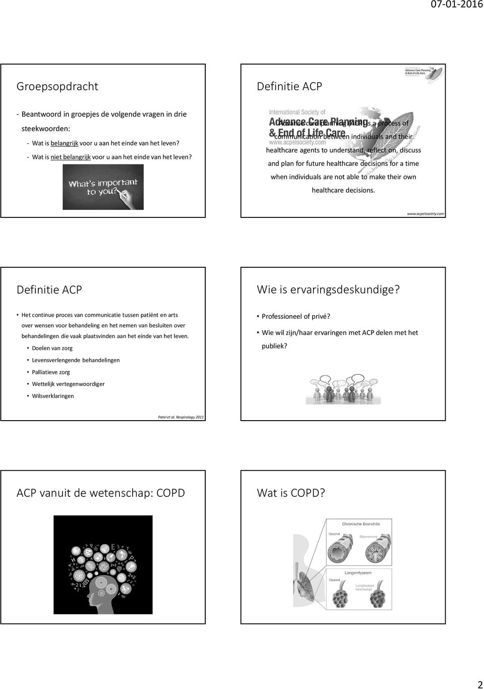 individuals are not able to make their own healthcare decisions. www.acpelsociety.com Wie is ervaringsdeskundige?