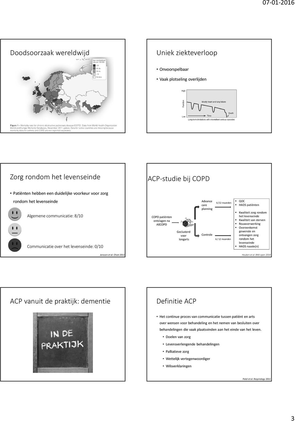 QOC HADS patiënten Kwaliteit zorg rondom het levenseinde Kwaliteit van sterven Rouwverwerking Overeenkomst gewenste en ontvangen zorg rondom het levenseinde HADS naaste(n) Janssen et al.