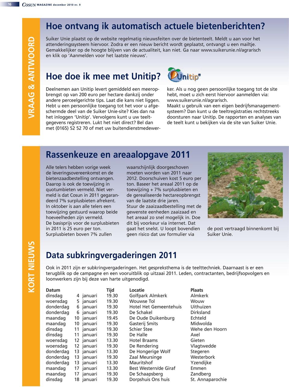 suikerunie.nl/agrarisch en klik op Aanmelden voor het laatste nieuws. Hoe doe ik mee met Unitip?