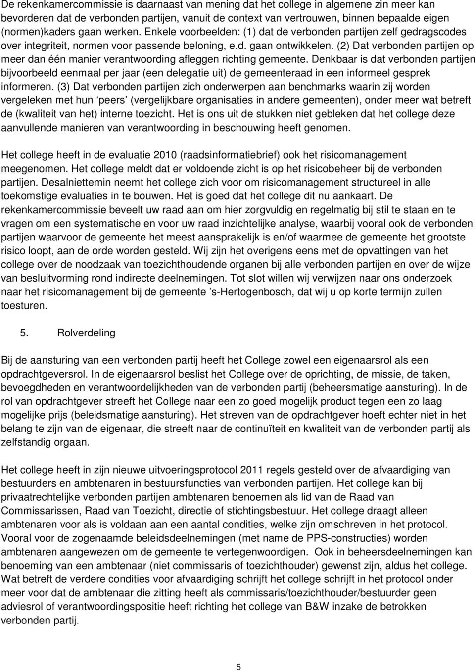 (2) Dat verbonden partijen op meer dan één manier verantwoording afleggen richting gemeente.