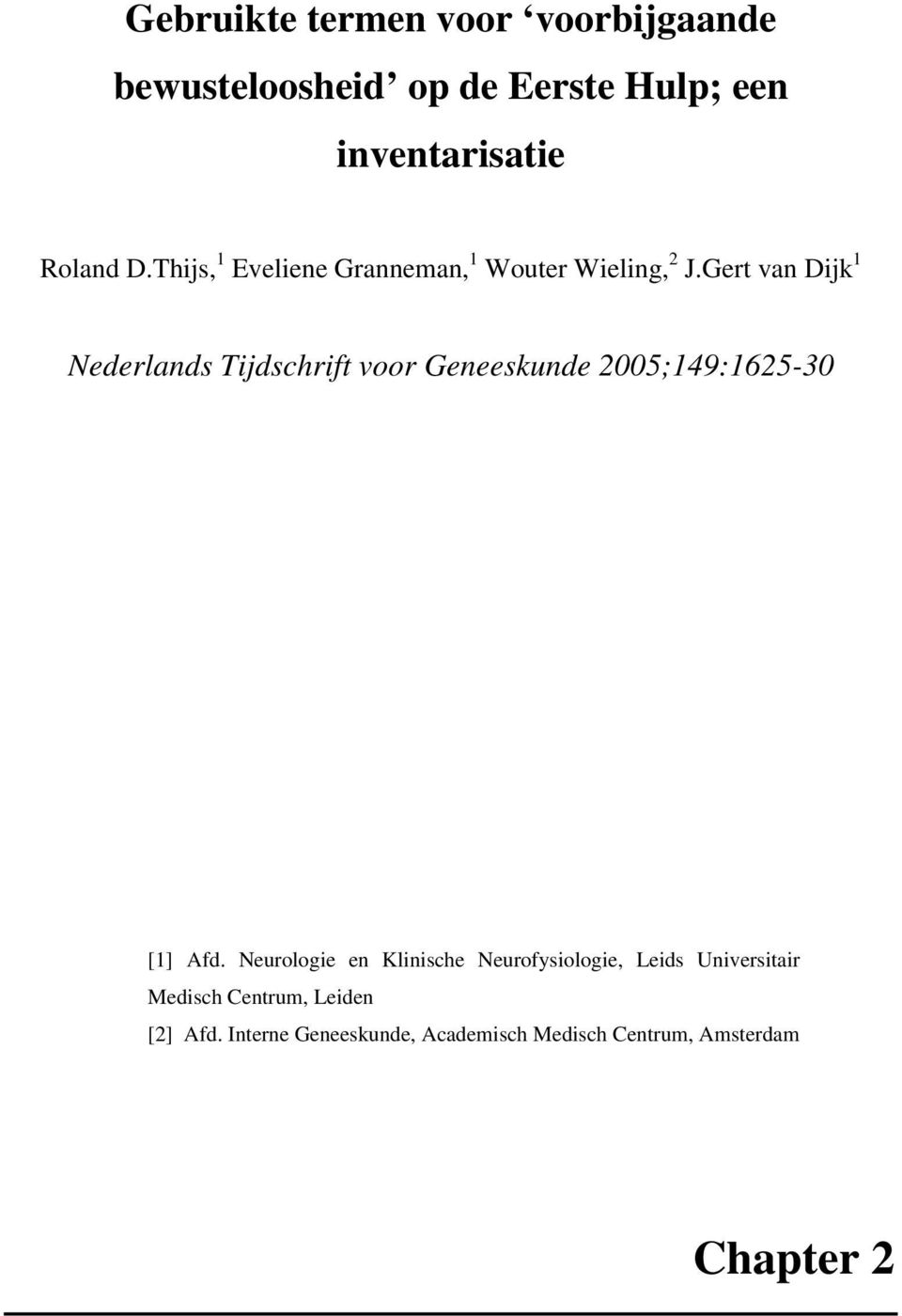 Gert van Dijk 1 Nederlands Tijdschrift voor Geneeskunde 2005;149:1625-30 [1] Afd.