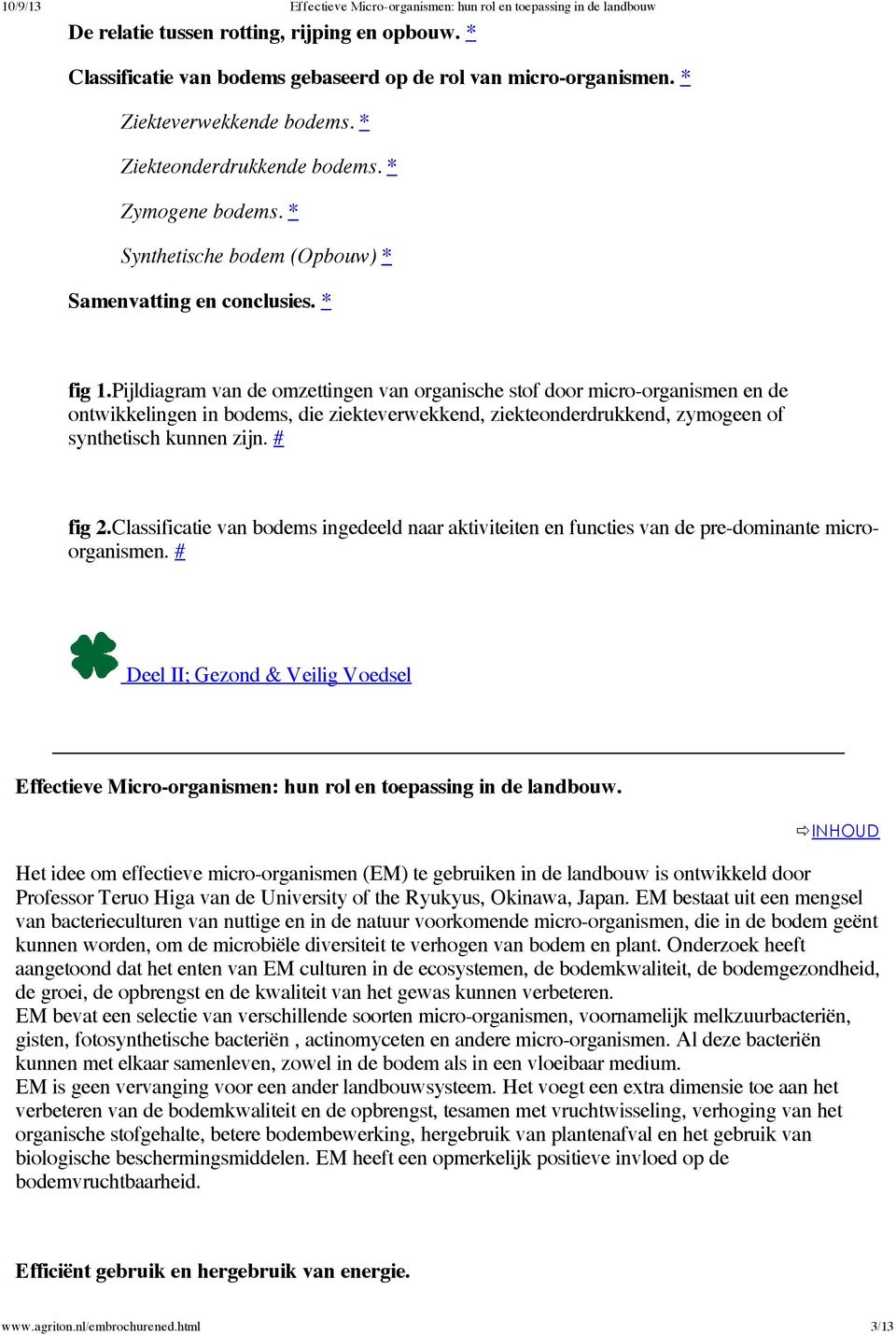 Pijldiagram van de omzettingen van organische stof door micro-organismen en de ontwikkelingen in bodems, die ziekteverwekkend, ziekteonderdrukkend, zymogeen of synthetisch kunnen zijn. # fig 2.