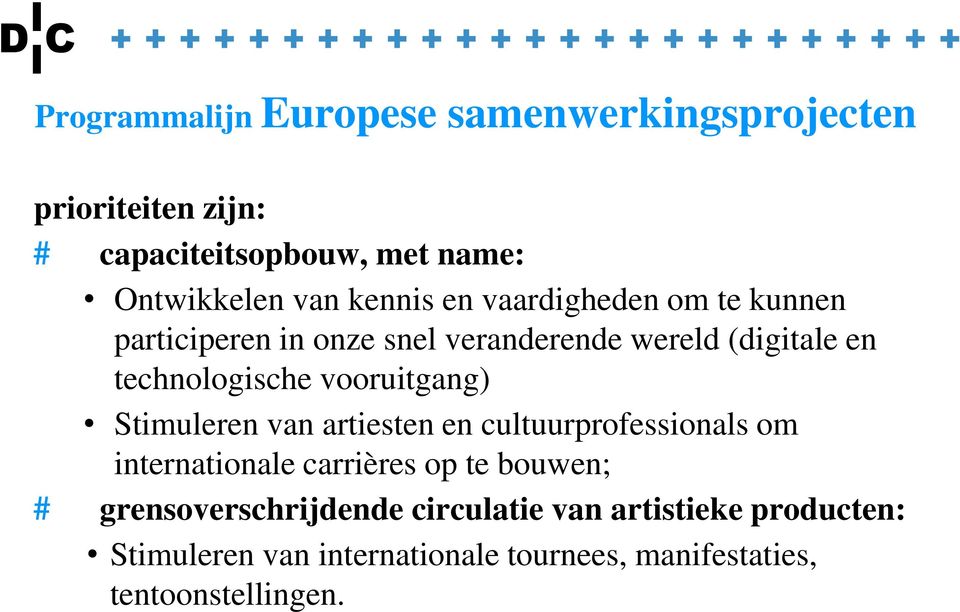 vooruitgang) Stimuleren van artiesten en cultuurprofessionals om internationale carrières op te bouwen; #