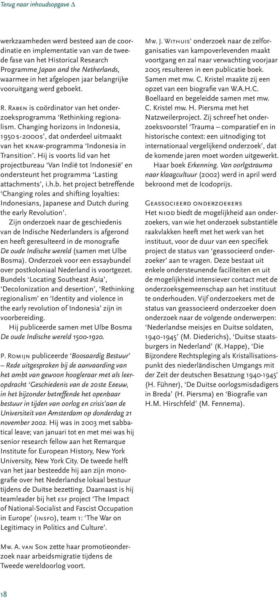 Changing horizons in Indonesia, 1950 s-2000s, dat onderdeel uitmaakt van het knaw-programma Indonesia in Transition.