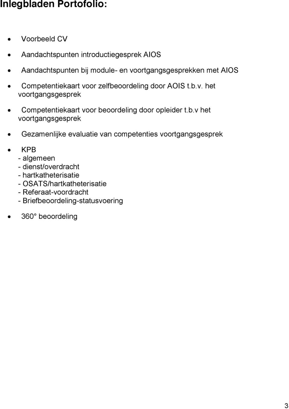 b.v het voortgangsgesprek Gezamenlijke evaluatie van competenties voortgangsgesprek KPB - algemeen - dienst/overdracht -