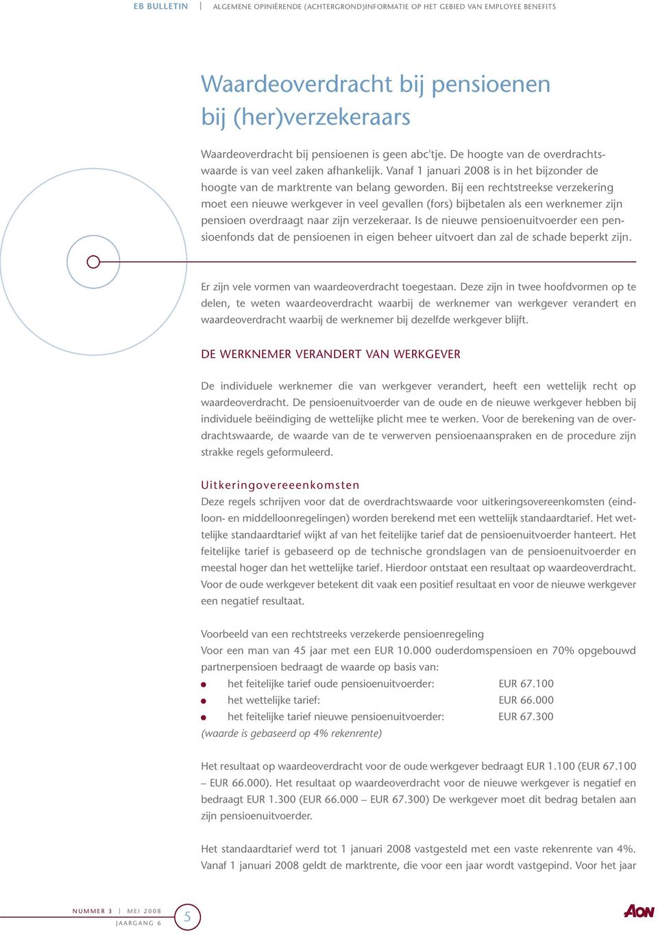 Bij een rechtstreekse verzekering moet een nieuwe werkgever in veel gevallen (fors) bijbetalen als een werknemer zijn pensioen overdraagt naar zijn verzekeraar.