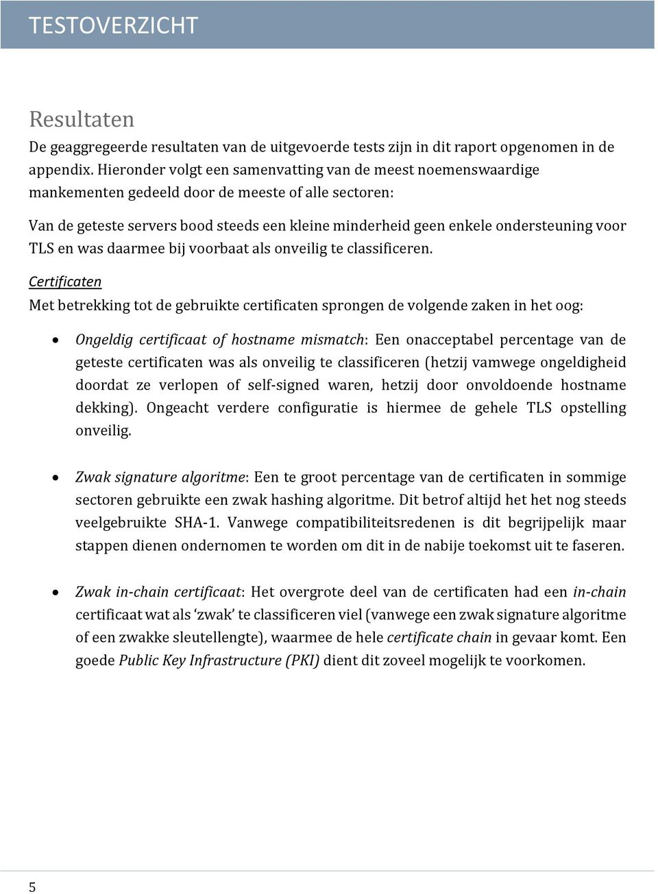 voor TLS en was daarmee bij voorbaat als onveilig te classificeren.