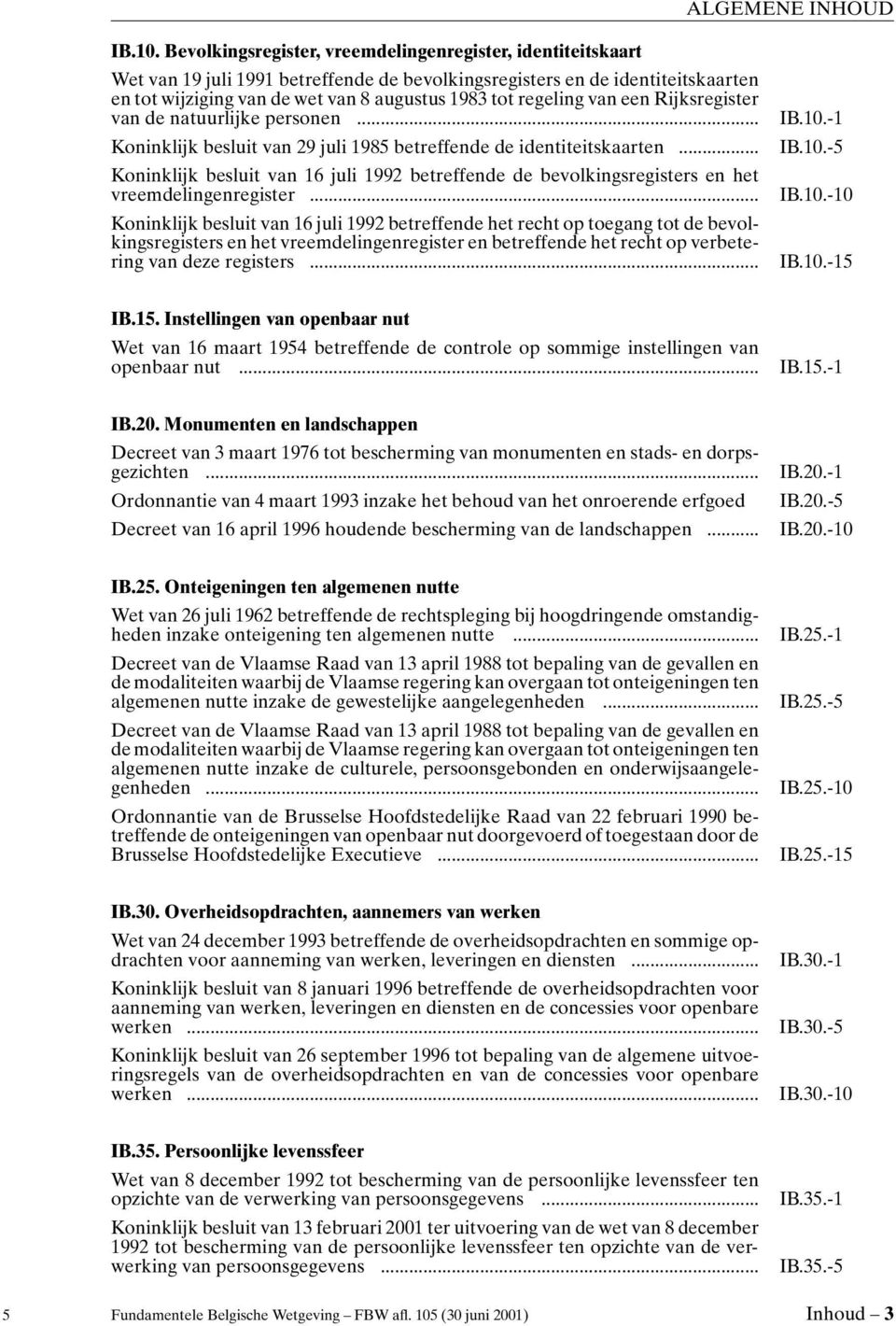 regeling van een Rijksregister van de natuurlijke personen... -1 Koninklijk besluit van 29 juli 1985 betreffende de identiteitskaarten.