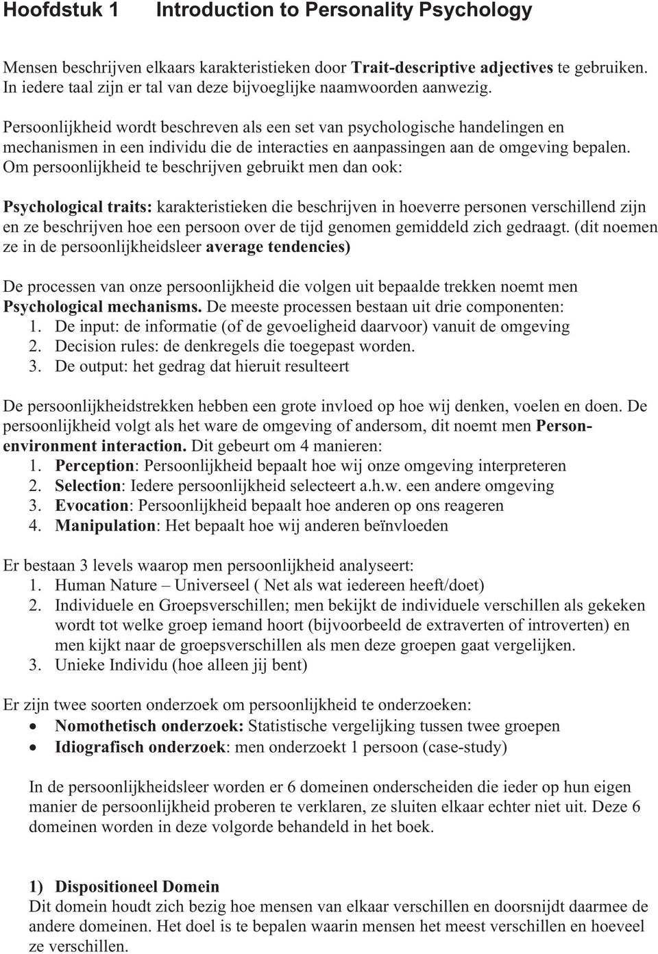 Persoonlijkheid wordt beschreven als een set van psychologische handelingen en mechanismen in een individu die de interacties en aanpassingen aan de omgeving bepalen.