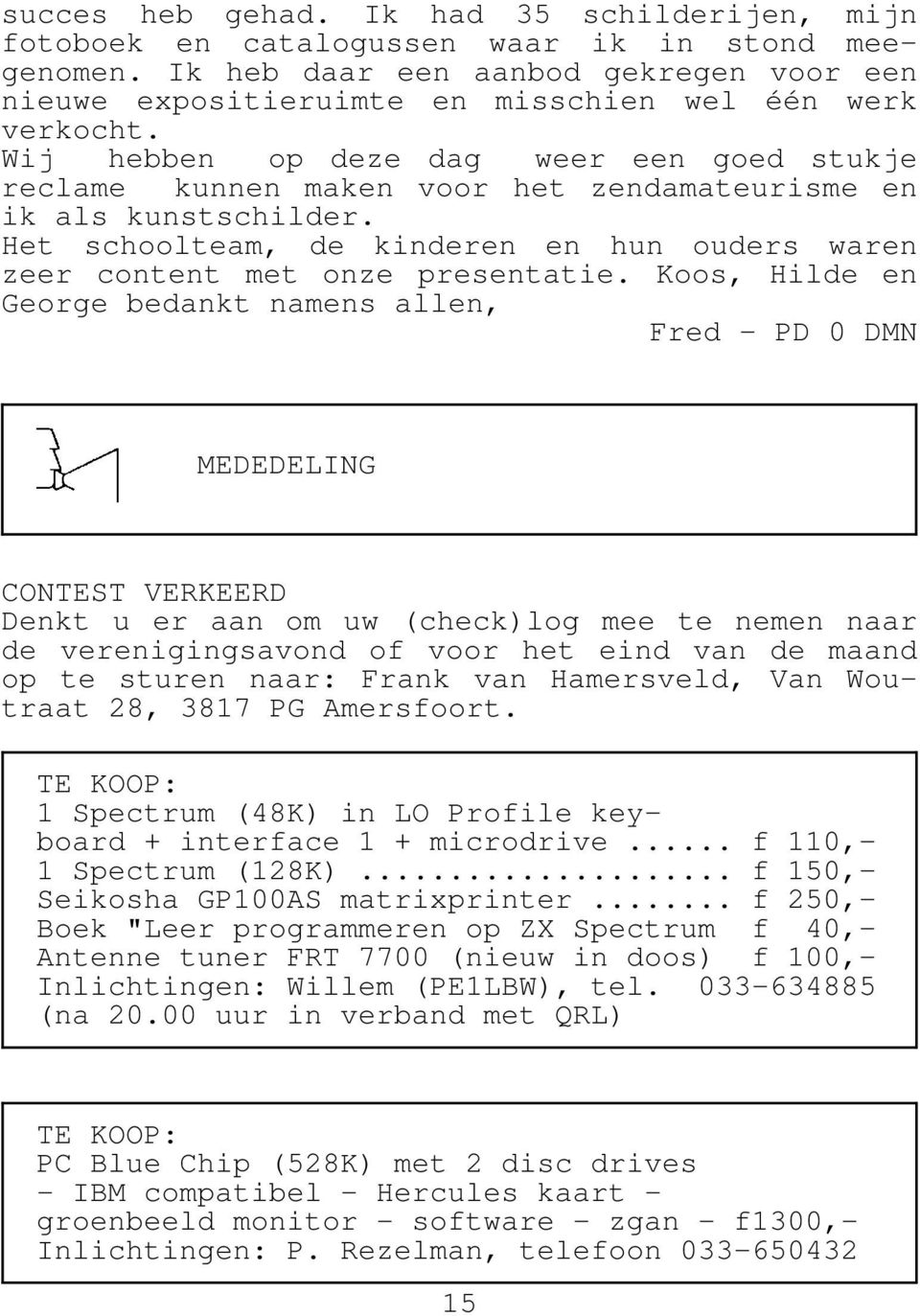 Koos, Hilde en George bedankt namens allen, Fred - PD 0 DMN MEDEDELING CONTEST VERKEERD Denkt u er aan om uw (check)log mee te nemen naar de verenigingsavond of voor het eind van de maand op te