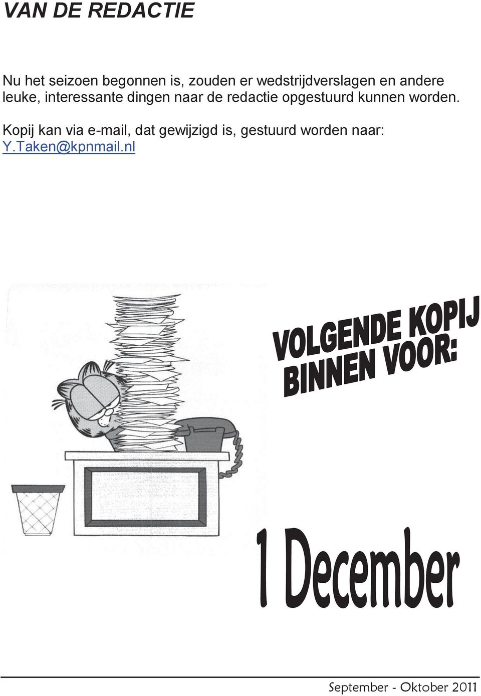 naar de redactie opgestuurd kunnen worden.